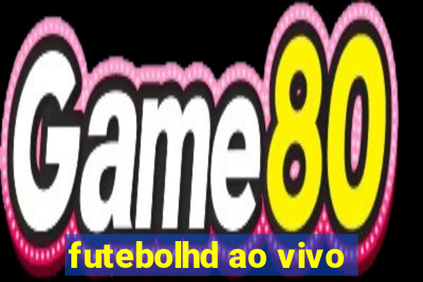 futebolhd ao vivo